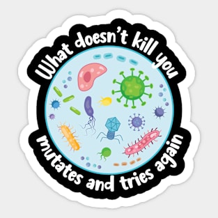 What Doesn't Kill You Funny Biology Sticker